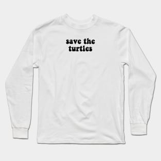 Save The Turtles Long Sleeve T-Shirt